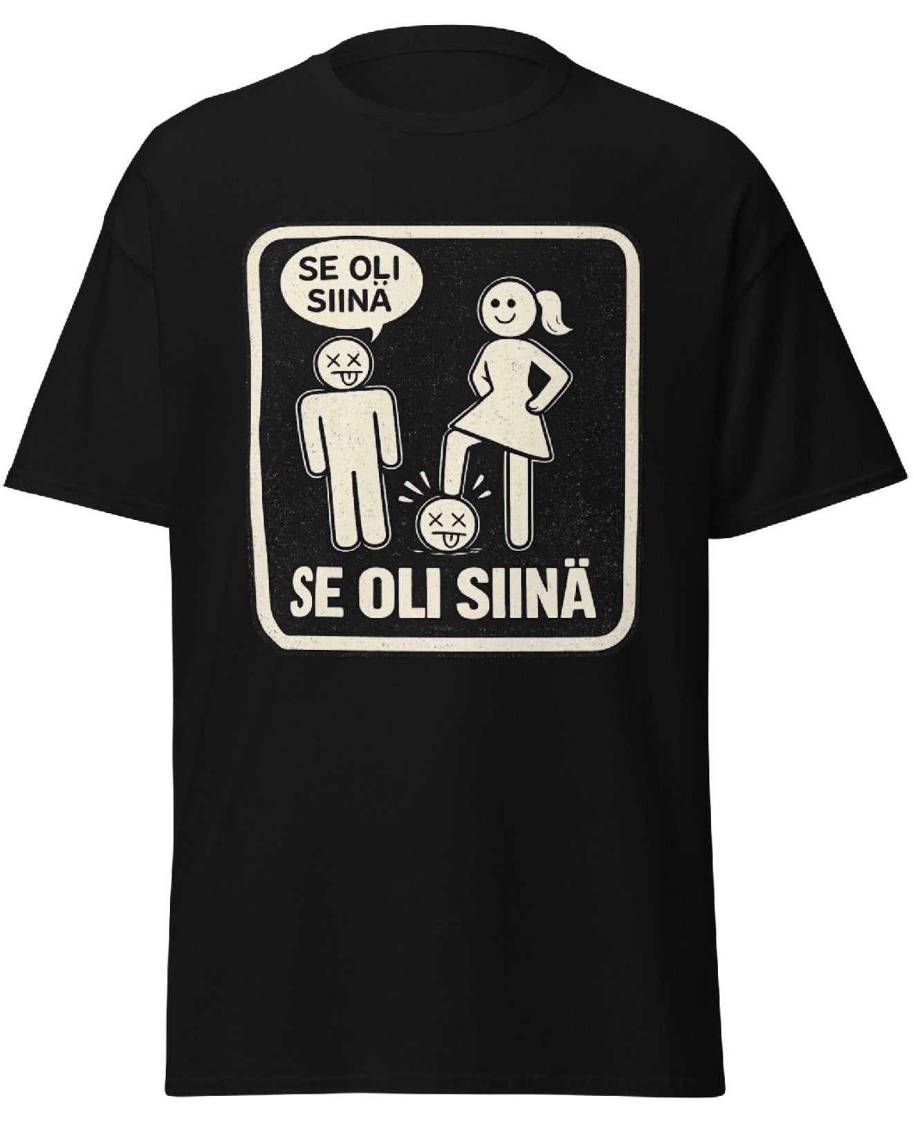 Se Oli Siinä – Hauska T-Paita | Finnish Meme